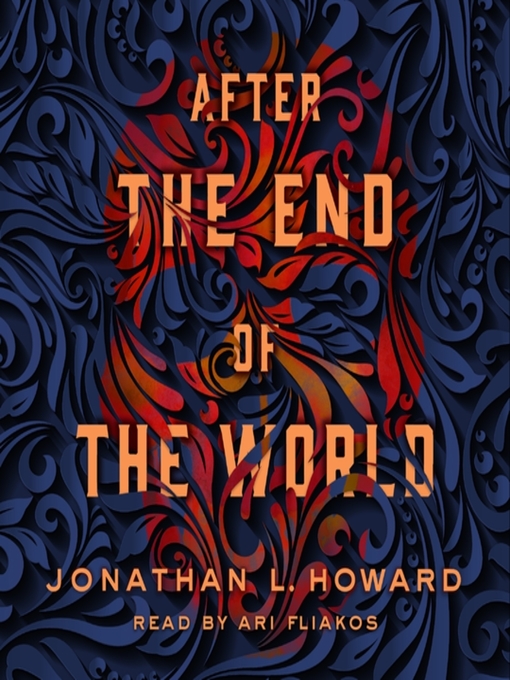 Title details for After the End of the World by Jonathan L. Howard - Available